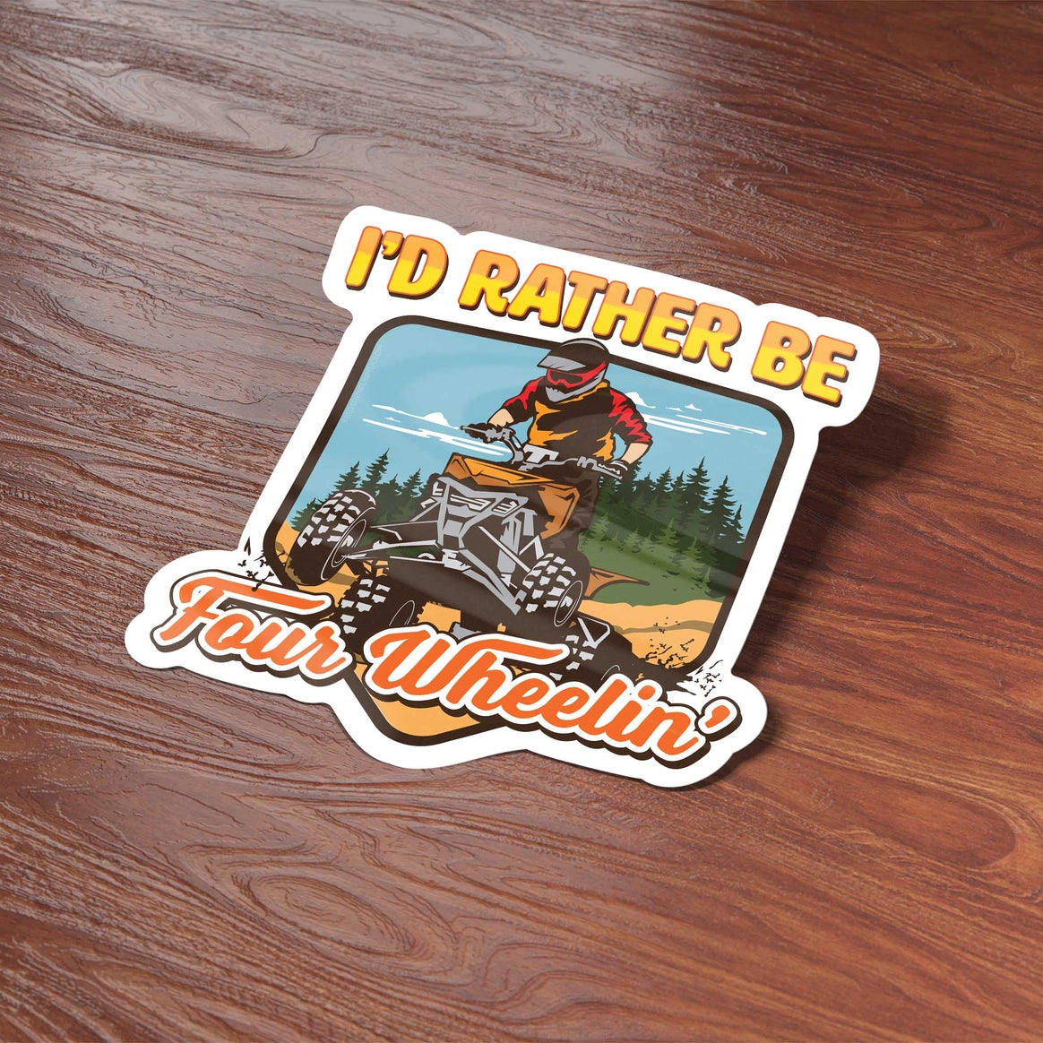 Sticker, I'd Rather be Four Wheelin'