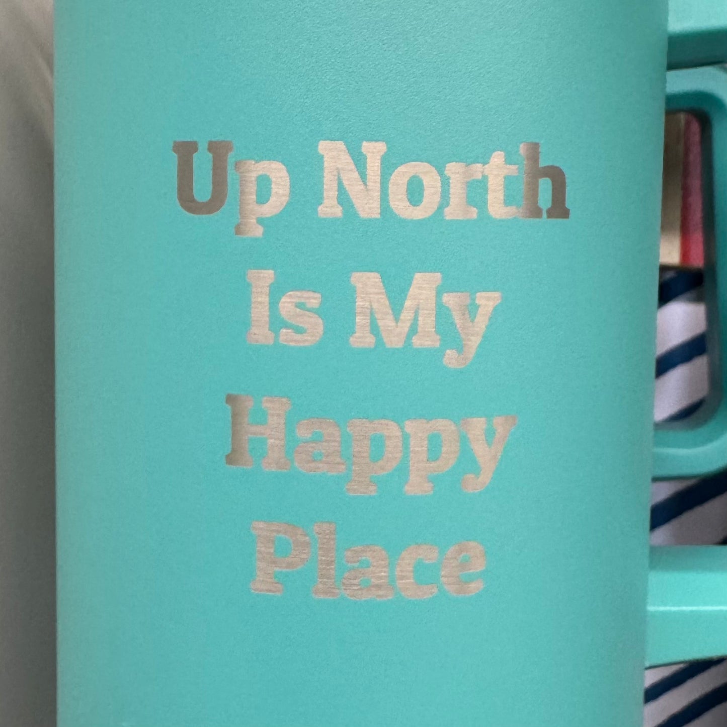 40 Oz. Up North is my Happy Place Tumbler