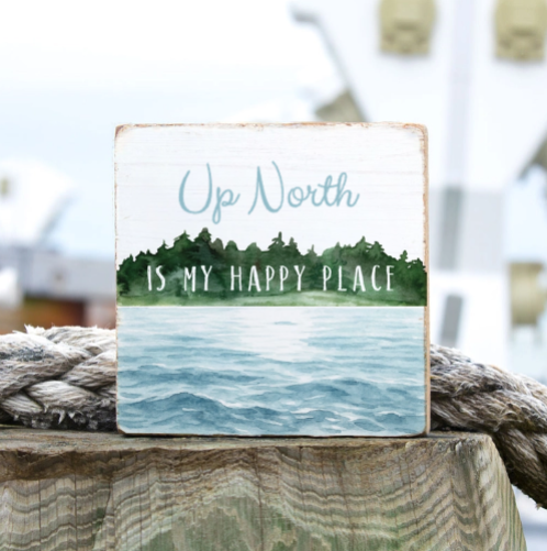 Up North is my happy place - Square Wood Block Sign