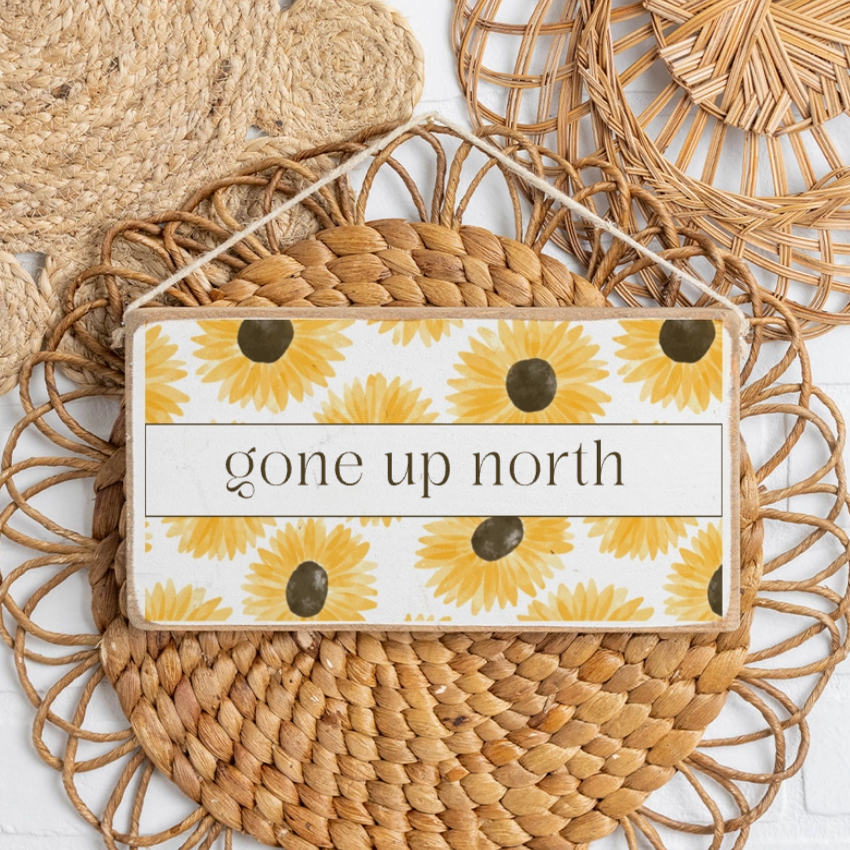 Sunflowers "Gone Up North" Twine Hanging Sign