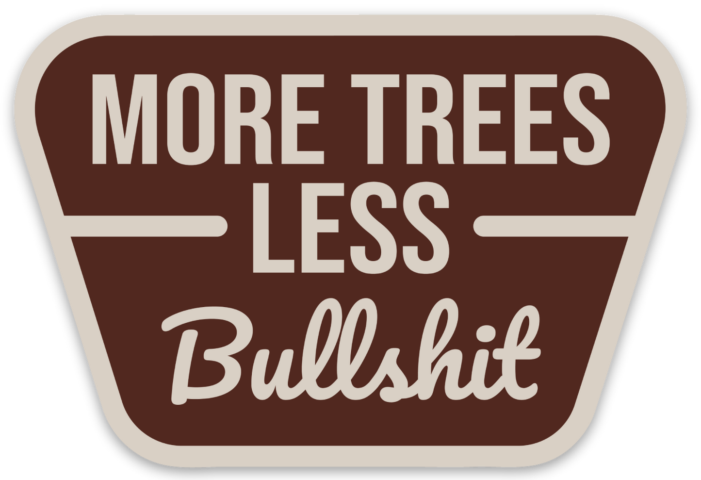 More Trees Less Bullshit Sticker Decal 205