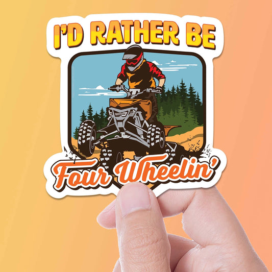 Sticker, I'd Rather be Four Wheelin'