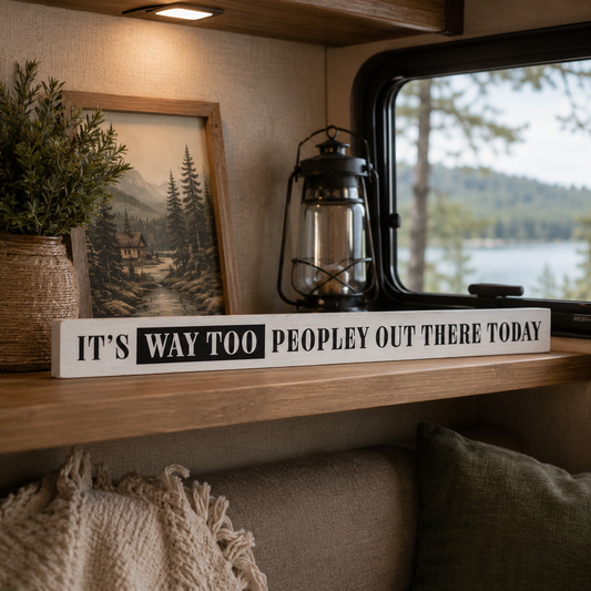 It's Way Too Peopley Out There Today - Skinny Sign