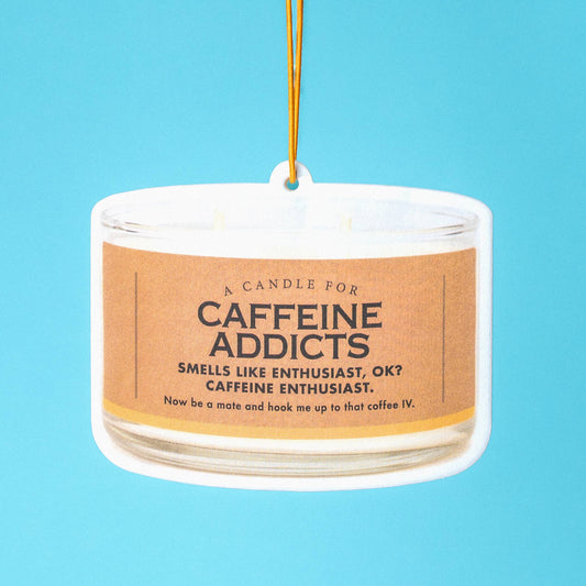 Caffeine Addicts Air Freshener | Funny Car Air Freshener