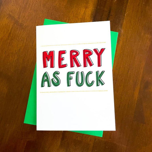 Merry As Fuck Greeting Card