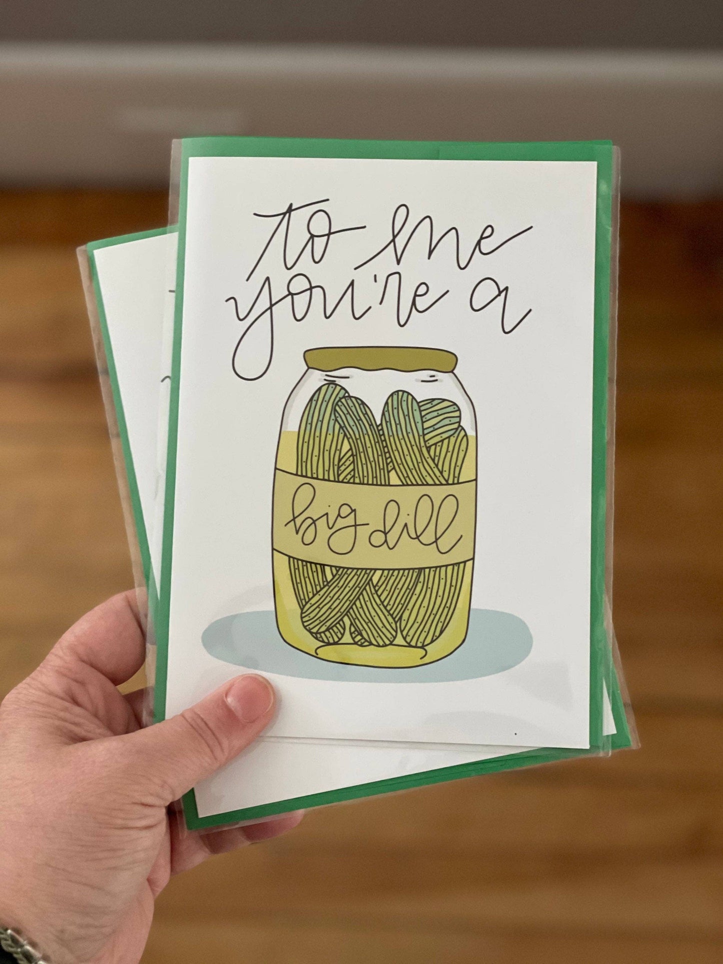 To Me You're a Big Dill Greeting Card