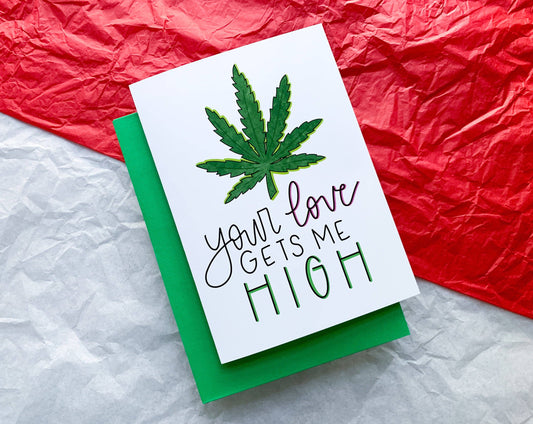 Your Love Gets Me High Handmade Cannabis Valentine Card