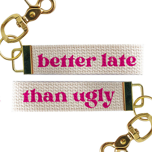 Better Late Than Ugly Keychain