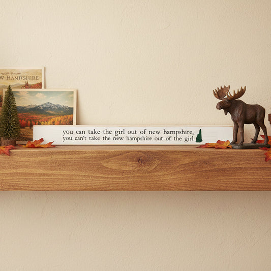 You Can Take The Girl Out Of NH - Skinny Sign