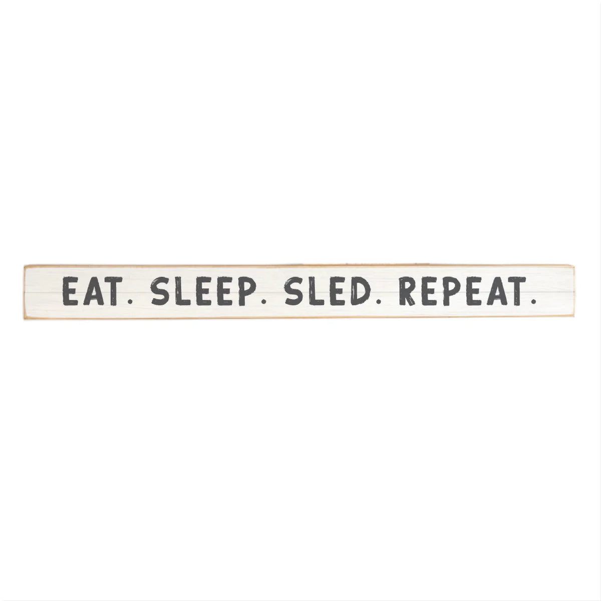 Eat. Sleep. Sled. Repeat. Skinny Sign