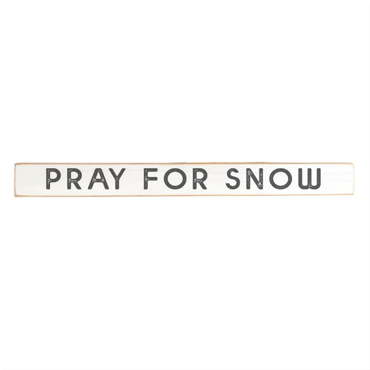 Pray For Snow - Skinny Sign