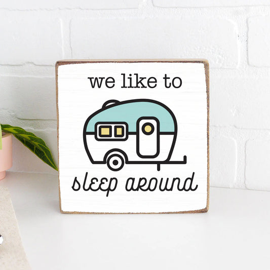 We Like to Sleep Around RV - Square Wood Block Sign