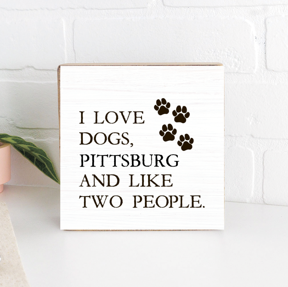 I Love Dogs & Pittsburg Wooden Block Sign