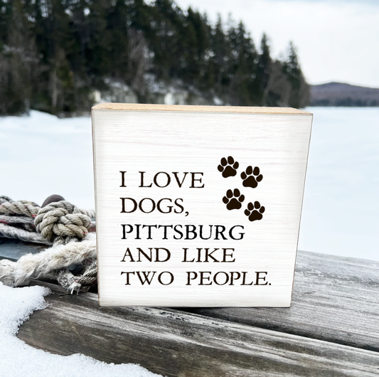 I Love Dogs & Pittsburg Wooden Block Sign