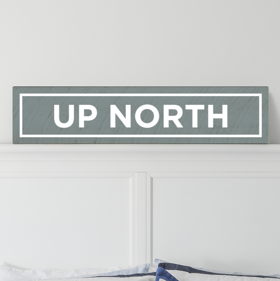 UP NORTH - Solid Wood Sign