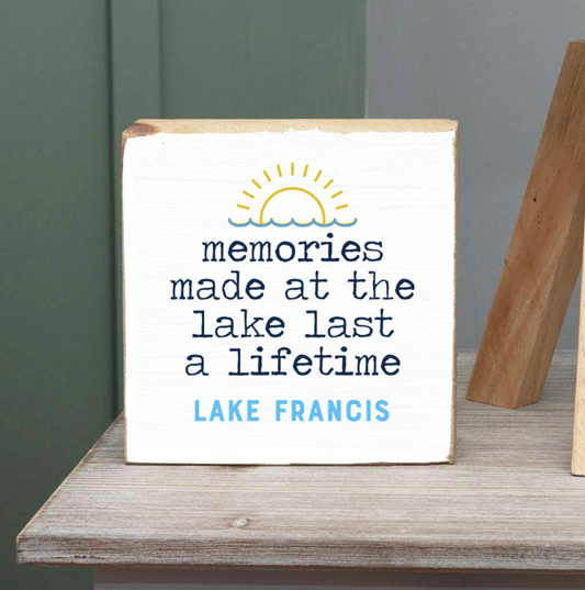 Memories Made At Lake Francis - Square Wood Block Sign