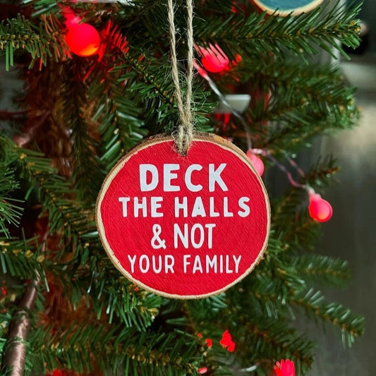 Deck the Halls & Not Your Family - Funny Wood Slice Christmas Ornament