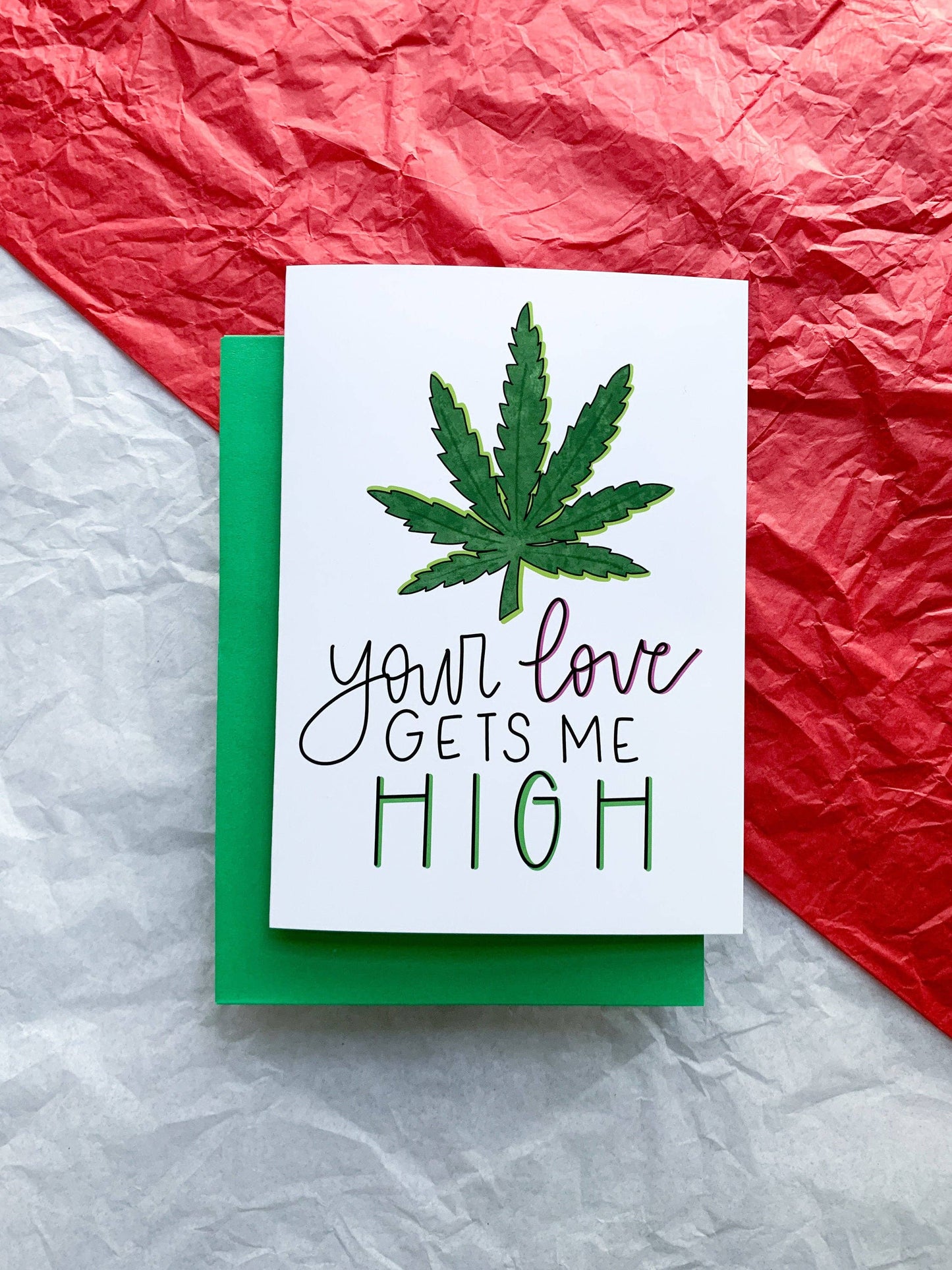 Your Love Gets Me High Handmade Cannabis Valentine Card