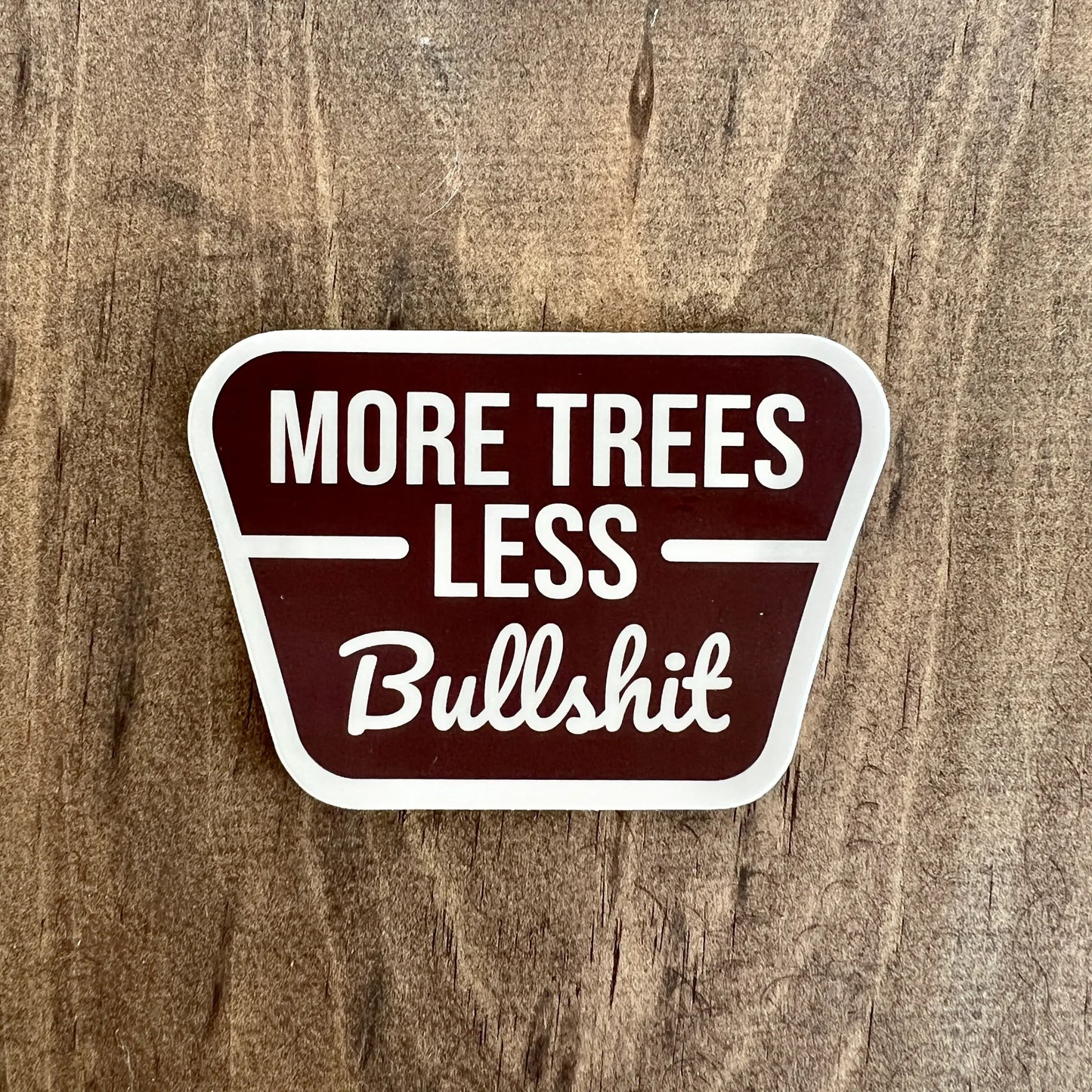 More Trees Less Bullshit Sticker Decal 205