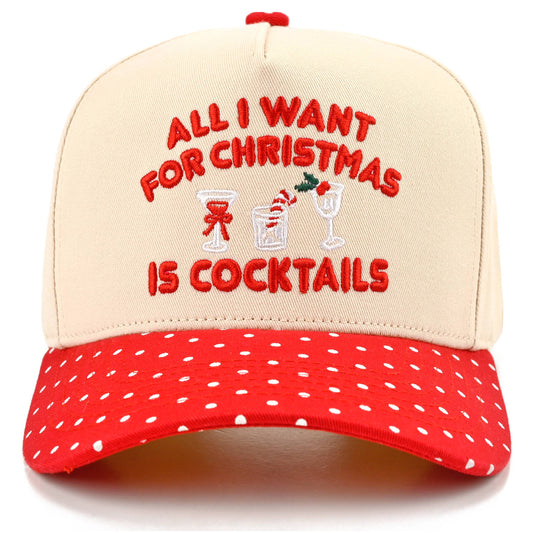 ALL I WANT FOR CHRISTMAS IS COCKTAILS - Trucker Cap