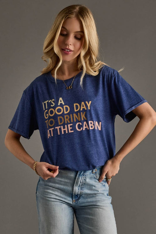 It's A Good Day To Drink At The Cabin Tee