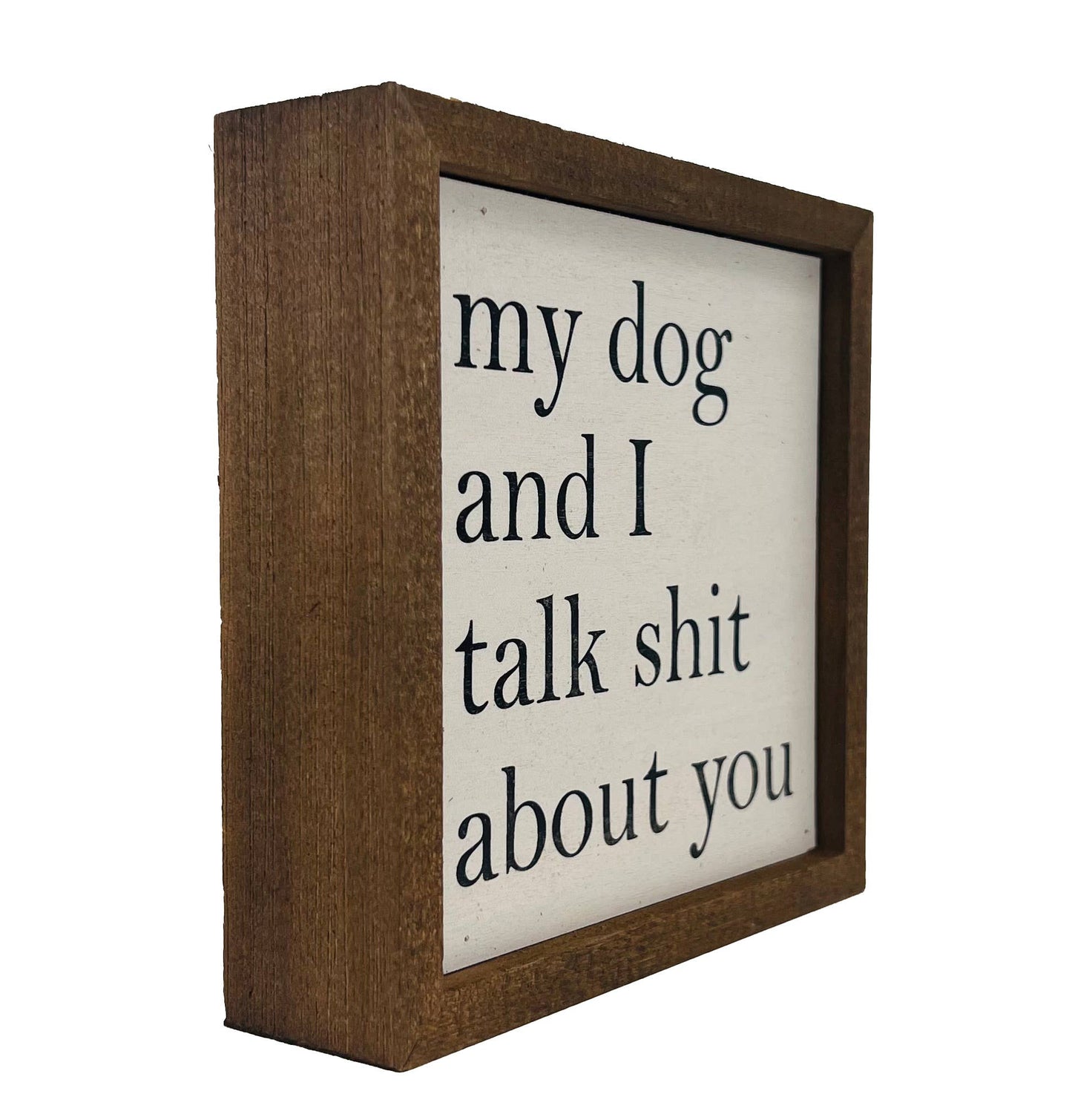 My Dog And I Talk About You Sign