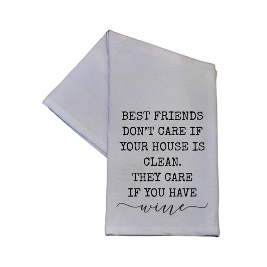 Best Friends Don't Care If Your House Is Clean Tea Towel