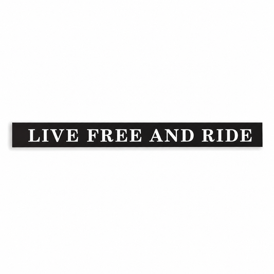Live Free and Ride - Skinny Sign