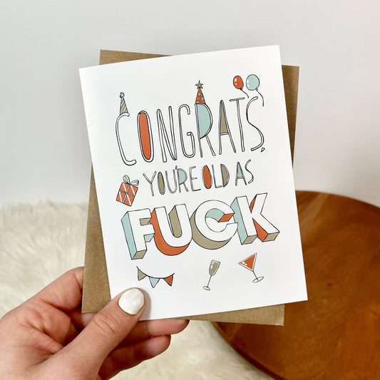 Congrats, You're Old As F*ck Funny Birthday Card